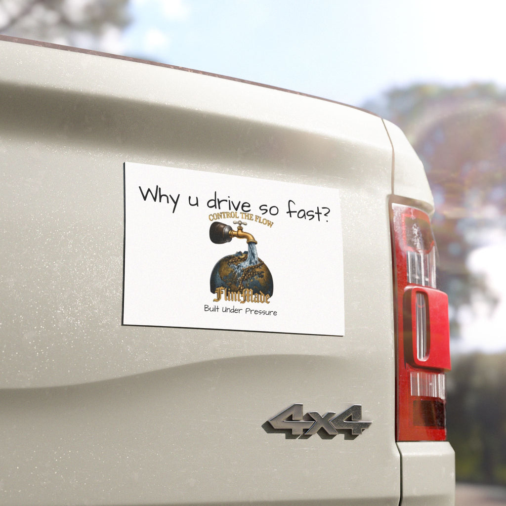 Control The Flow Car Magnet — "Why u drive so fast?" Funny Traffic Safety Magnet