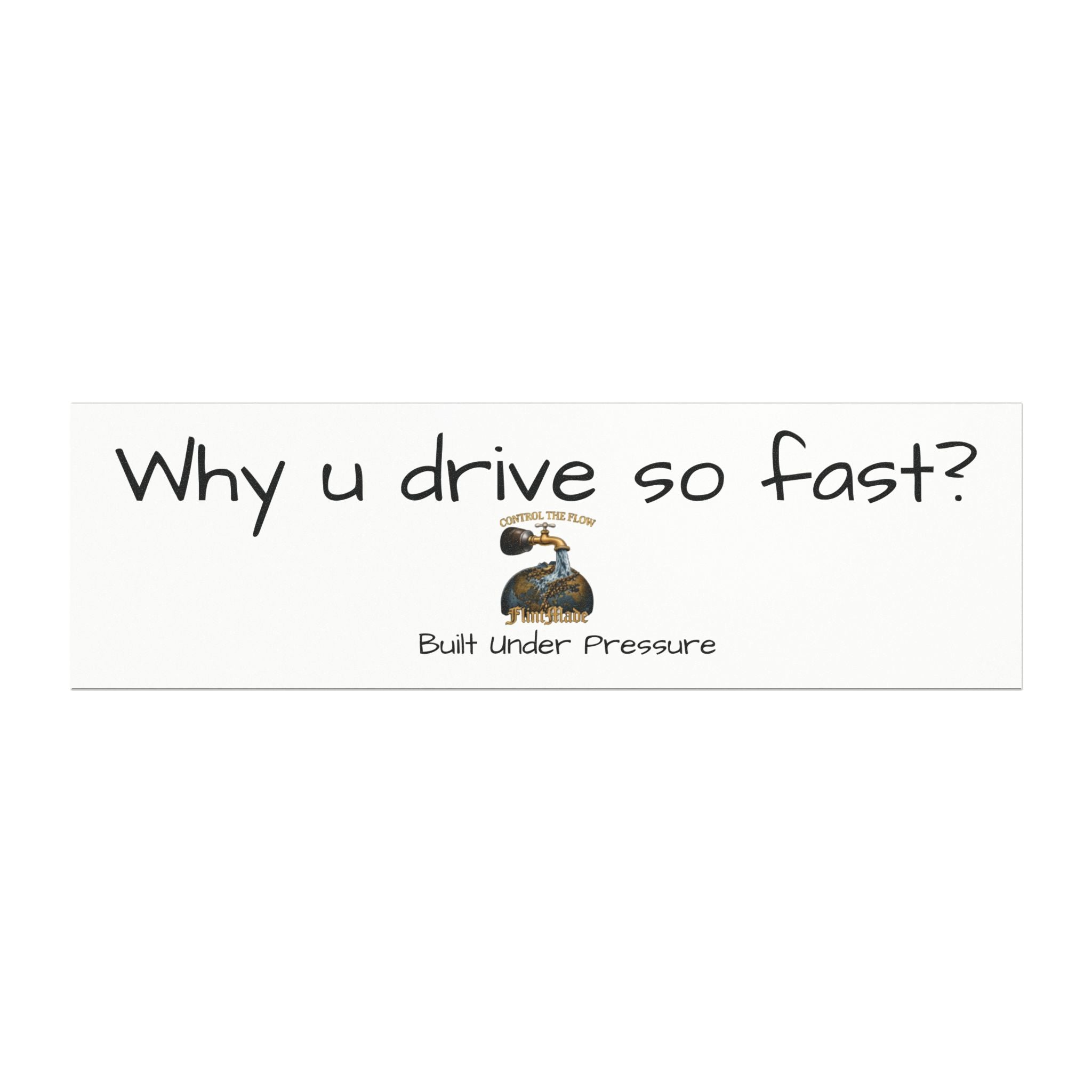 Control The Flow Car Magnet — "Why u drive so fast?" Funny Traffic Safety Magnet